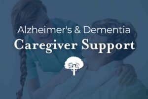 Alzheimer's & Dementia Caregiver Support